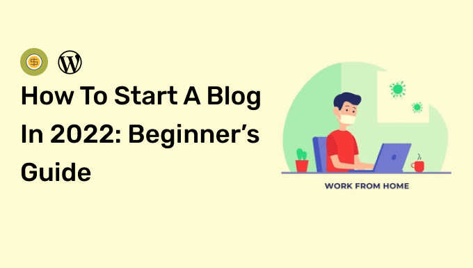 How To Start A Blog In 2022: Step-By-Step Beginner’s Guide